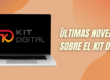 Kit Digital: Conoce sus novedades