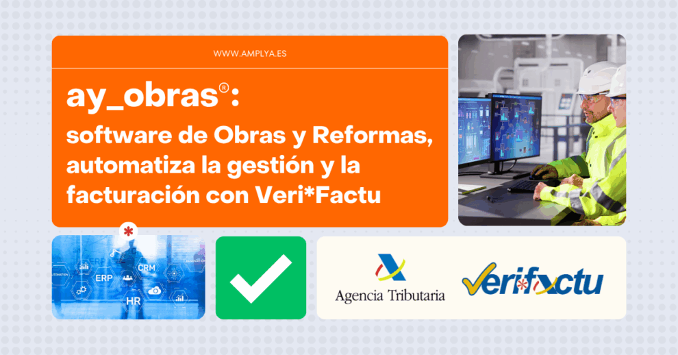ay_obras®: software ERP de obras y reformas con gestión integral, preparado para Veri*Factu