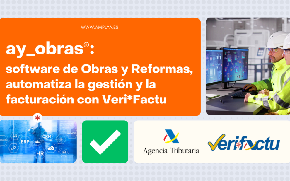 ay_obras® y Veri*Factu ay_obras®: software ERP de obras y reformas con gestión integral, preparado para Veri*Factu